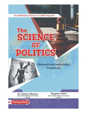 The Science Of Politics (Statecraft And Institutional Frameworks) by Dr. Tahira Mumtaz (Bs 4 Years, ADP)